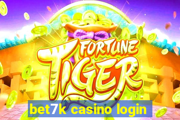 bet7k casino login